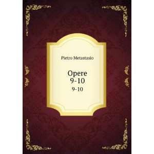 Opere. 9 10 Pietro Metastasio  Books