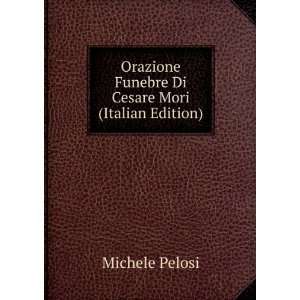   Funebre Di Cesare Mori (Italian Edition) Michele Pelosi Books