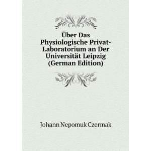   UniversitÃ¤t Leipzig (German Edition) Johann Nepomuk Czermak Books