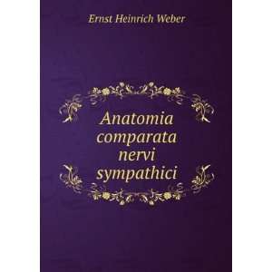  Anatomia comparata nervi sympathici Ernst Heinrich Weber Books