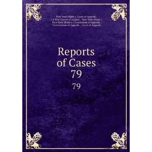  Reports of Cases. 79 CA Dist Courts of Appeal , New York 