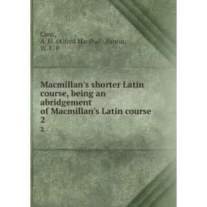 Macmillans shorter Latin course, being an abridgement of Macmillans 