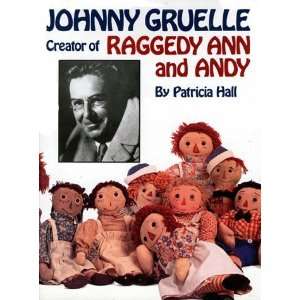   , Creator of Raggedy Ann and Andy [Hardcover] Patricia Hall Books