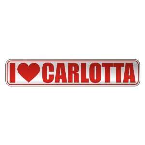   I LOVE CARLOTTA  STREET SIGN NAME