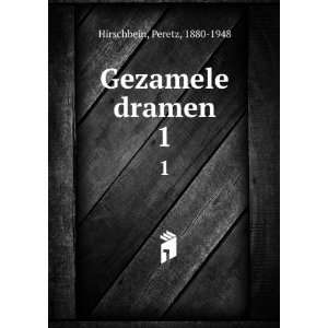  Gezamele dramen. 1 Peretz, 1880 1948 Hirschbein Books