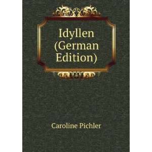  Idyllen (German Edition) (9785877453135) Caroline Pichler Books