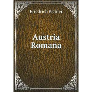  Austria Romana Friedrich Pichler Books