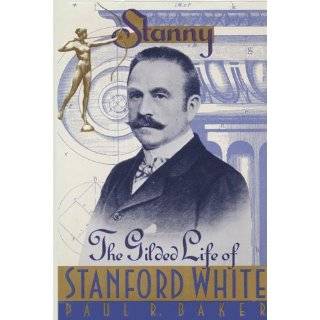 Stanny The Gilded Life of Stanford White by Paul R. Baker (Oct 1989)