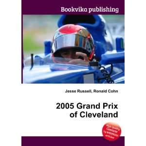  2005 Grand Prix of Cleveland Ronald Cohn Jesse Russell 