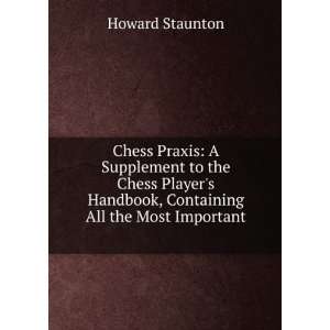  Chess Praxis A Supplement to the Chess Players Handbook 