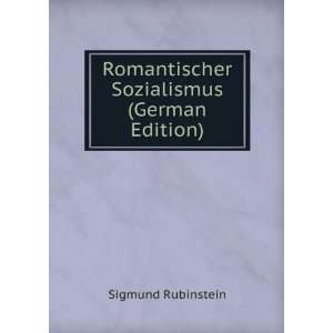   Romantischer Sozialismus (German Edition) Sigmund Rubinstein Books