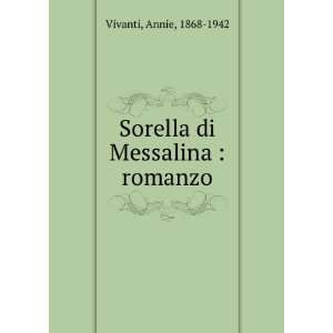  Sorella di Messalina  romanzo Annie, 1868 1942 Vivanti 