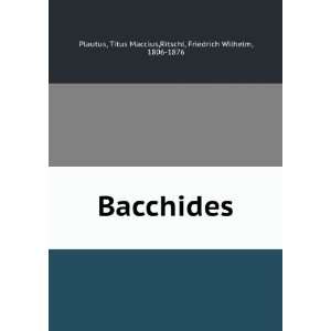  Bacchides Titus Maccius,Ritschl, Friedrich Wilhelm, 1806 