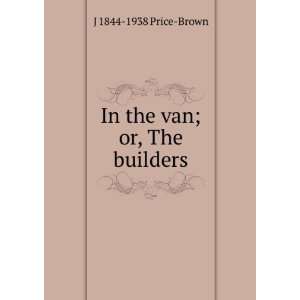    In the van, or, The builders Price Brown Price Brown Books