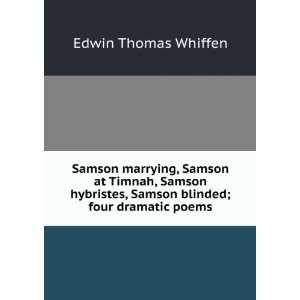   , Samson blinded; four dramatic poems Edwin Thomas Whiffen Books