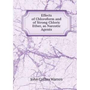  Effects of Chloroform and of Strong Chloric Ether, as 