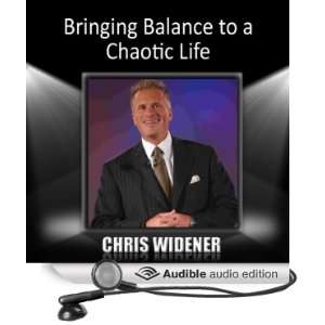   to a Chaotic Life (Audible Audio Edition) Chris Widener Books