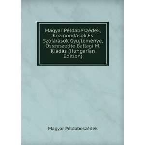 Magyar PÃ©ldabeszÃ©dek, KÃ¶zmondÃ¡sok Ã?s SzÃ³jÃ¡rÃ¡sok 