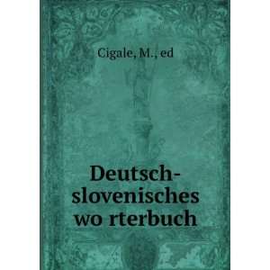  Deutsch slovenisches woÌ?rterbuch M., ed Cigale Books
