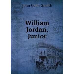  William Jordan, Junior John Collis Snaith Books