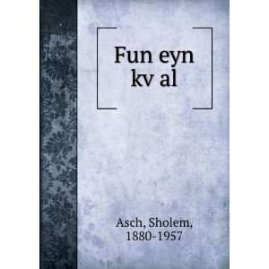 Fun eyn kvÌ£al Sholem, 1880 1957 Asch  Books