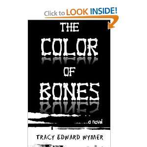 The Color of Bones [Paperback] Tracy Edward Wymer Books