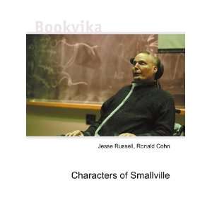 Characters of Smallville Ronald Cohn Jesse Russell  Books