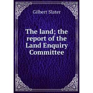   land; the report of the Land Enquiry Committee Gilbert Slater Books