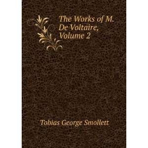   of M. De Voltaire, Volume 2 Tobias George Smollett  Books