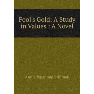   Gold A Study in Values  A Novel Annie Raymond Stillman Books