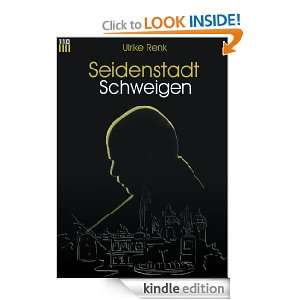 Seidenstadt   Schweigen (German Edition) Ulrike Renk  