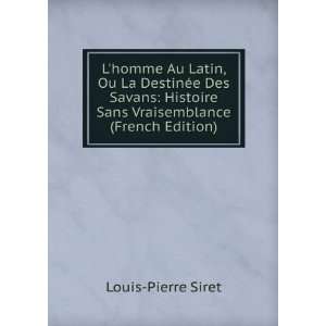   Sans Vraisemblance (French Edition) Louis Pierre Siret Books