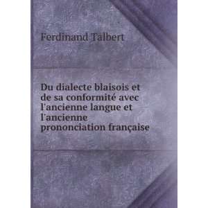  et lancienne prononciation franÃ§aise Ferdinand Talbert Books