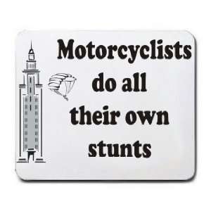    Motorcyclists do all their own stunts Mousepad