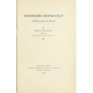  Theodore Roosevelt; A Biographical Sketch Books