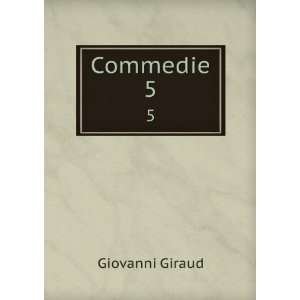  Commedie. 5 Giovanni Giraud Books