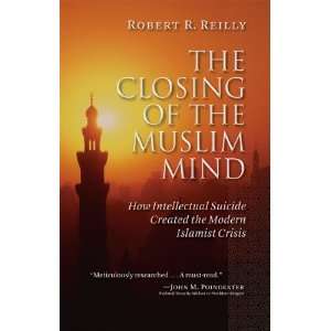  The Closing of the Muslim Mind How Intellectual Suicide 