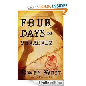 Four Days to Veracruz Owen West  Kindle Store