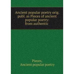 Ancient popular poetry orig. publ. as Pieces of ancient popular poetry 