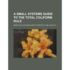  A small systems guide to the total coliform rule 