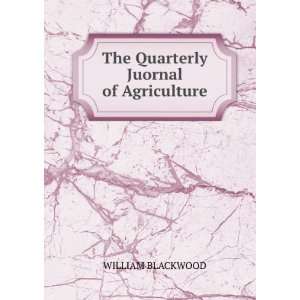    The Quarterly Juornal of Agriculture WILLIAM BLACKWOOD Books
