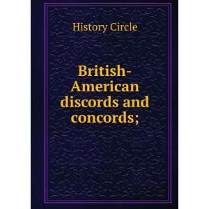    British American discords and concords; History Circle Books