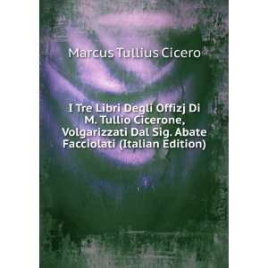 I Tre Libri Degli Offizj Di M. Tullio Cicerone 