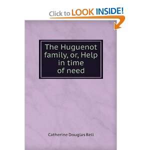 The Huguenot family, or, Help in time of need Catherine 
