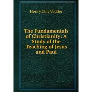  Study of the Teaching of Jesus and Paul Henry Clay Vedder Books
