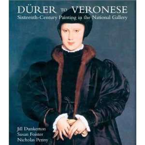 Durer to Veronese Sixteenth Century Painting in the National Gallery 