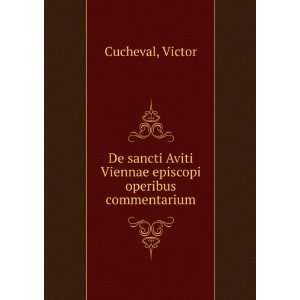   Aviti Viennae episcopi operibus commentarium Victor Cucheval Books