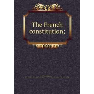  The French constitution; Benjamin, 1755 1829. [from old 