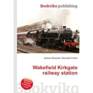   Wakefield Kirkgate railway station Ronald Cohn Jesse Russell Books