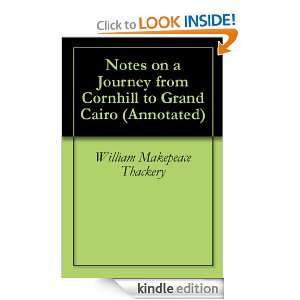 Notes on a Journey from Cornhill to Grand Cairo (Annotated) William 